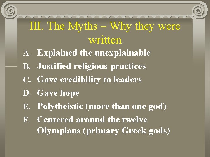 III. The Myths – Why they were written A. Explained the unexplainable B. Justified