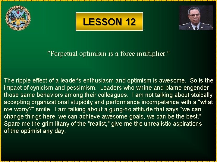 LESSON 12 "Perpetual optimism is a force multiplier. " The ripple effect of a