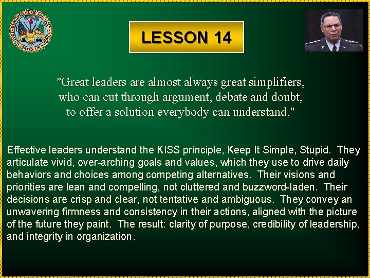 LESSON 14 "Great leaders are almost always great simplifiers, who can cut through argument,