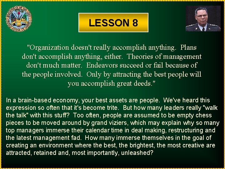 LESSON 8 "Organization doesn't really accomplish anything. Plans don't accomplish anything, either. Theories of