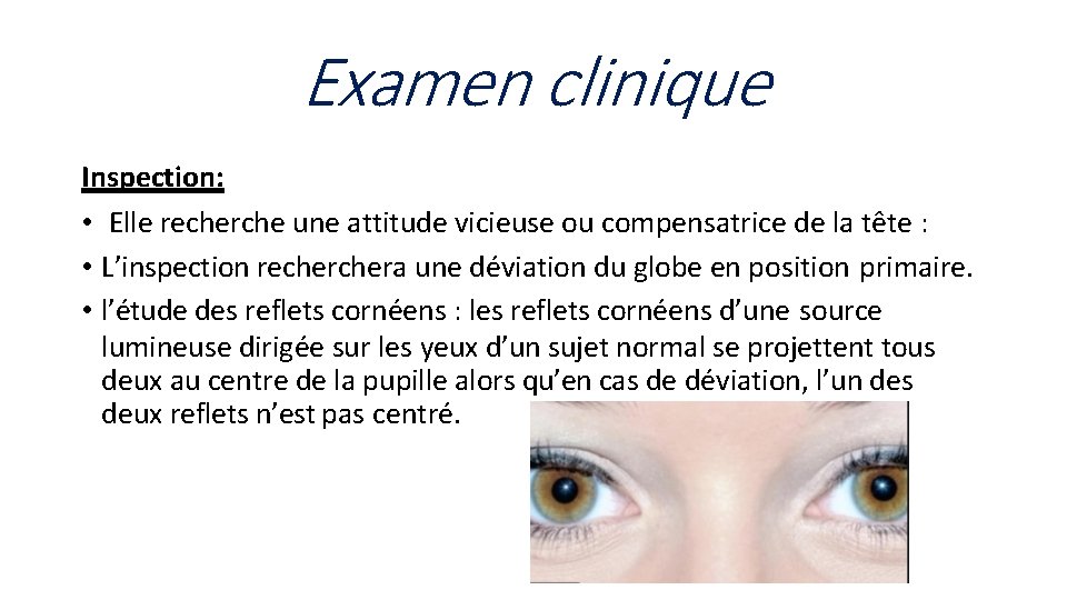 Examen clinique Inspection: • Elle recherche une attitude vicieuse ou compensatrice de la tête