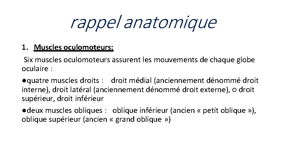 rappel anatomique 1. Muscles oculomoteurs: Six muscles oculomoteurs assurent les mouvements de chaque globe