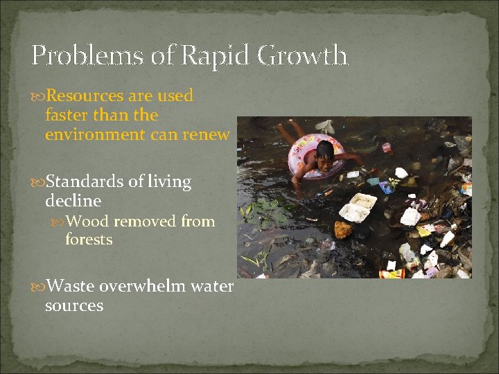 Problems of Rapid Growth Resources are used faster than the environment can renew Standards