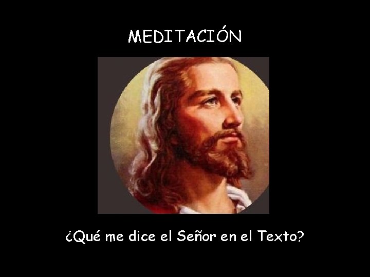 MEDITACIÓN ¿Qué me dice el Señor en el Texto? 