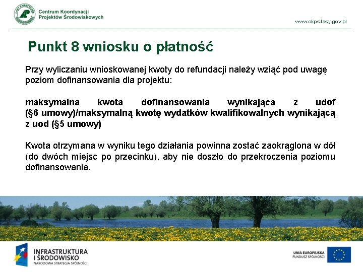 www. ckps. lasy. gov. pl Punkt 8 wniosku o płatność Przy wyliczaniu wnioskowanej kwoty