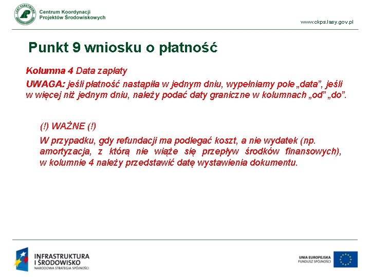 www. ckps. lasy. gov. pl Punkt 9 wniosku o płatność Kolumna 4 Data zapłaty