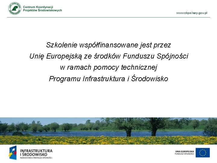 www. ckps. lasy. gov. pl Szkolenie współfinansowane jest przez Unię Europejską ze środków Funduszu