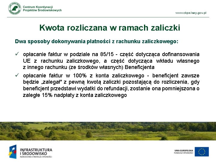 www. ckps. lasy. gov. pl Kwota rozliczana w ramach zaliczki Dwa sposoby dokonywania płatności