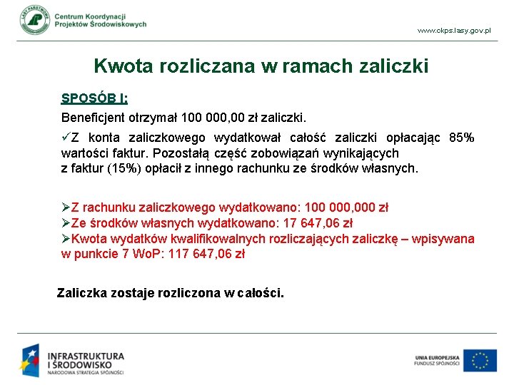 www. ckps. lasy. gov. pl Kwota rozliczana w ramach zaliczki SPOSÓB I: Beneficjent otrzymał
