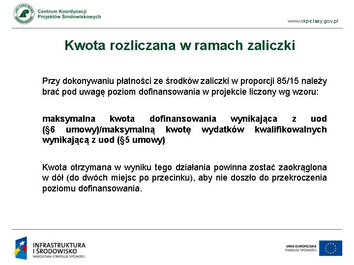 www. ckps. lasy. gov. pl Kwota rozliczana w ramach zaliczki Przy dokonywaniu płatności ze www. ckps. lasy. gov. pl Kwota rozliczana w ramach zaliczki Przy dokonywaniu płatności ze