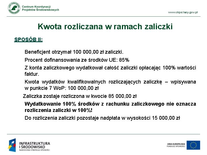 www. ckps. lasy. gov. pl Kwota rozliczana w ramach zaliczki SPOSÓB II: Beneficjent otrzymał