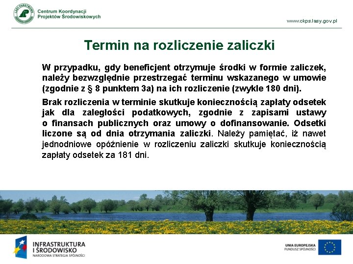 www. ckps. lasy. gov. pl Termin na rozliczenie zaliczki W przypadku, gdy beneficjent otrzymuje