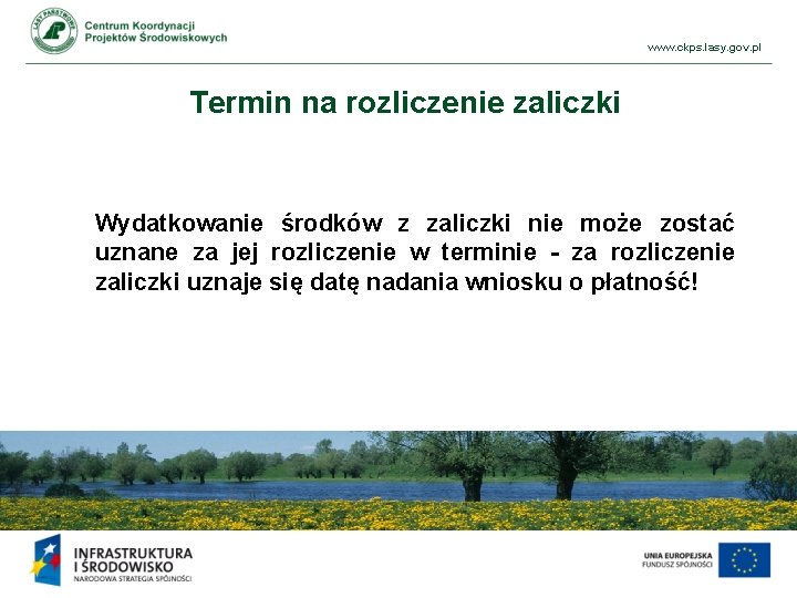 www. ckps. lasy. gov. pl Termin na rozliczenie zaliczki Wydatkowanie środków z zaliczki nie