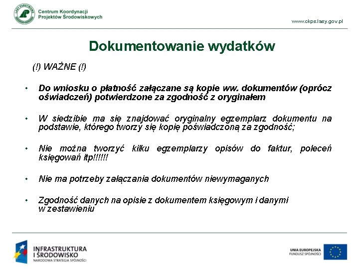 www. ckps. lasy. gov. pl Dokumentowanie wydatków (!) WAŻNE (!) • Do wniosku o