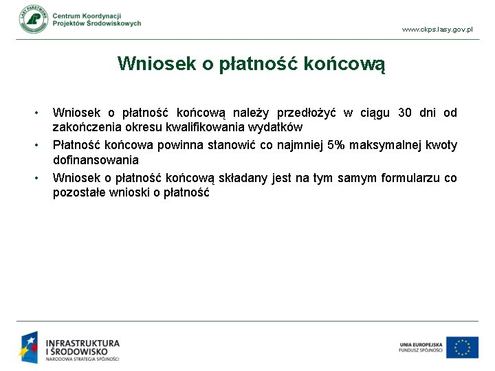 www. ckps. lasy. gov. pl Wniosek o płatność końcową • • • Wniosek o