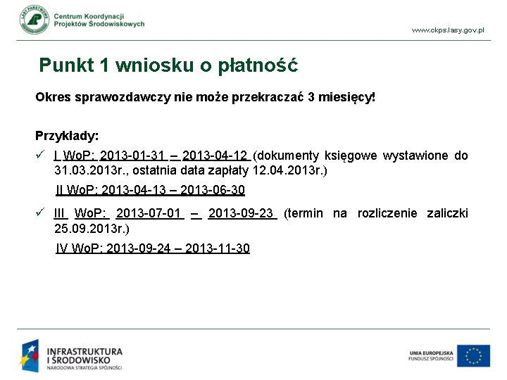www. ckps. lasy. gov. pl Punkt 1 wniosku o płatność Okres sprawozdawczy nie może