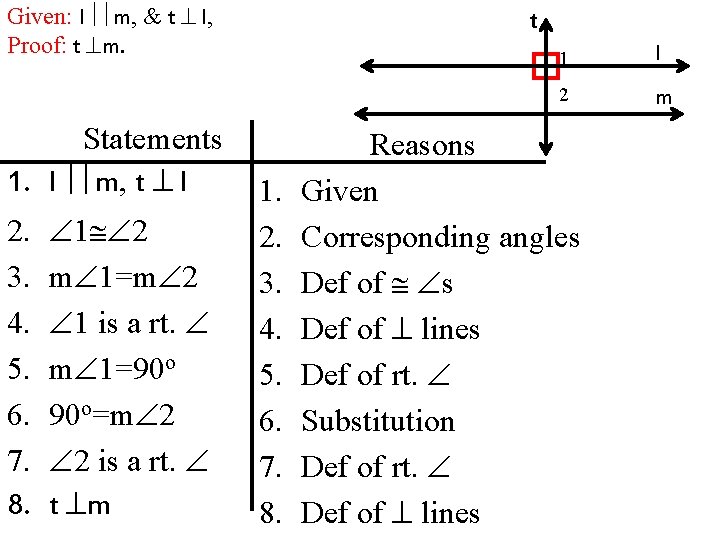 Given: l m, & t l, Proof: t m. Statements 1. l m, t