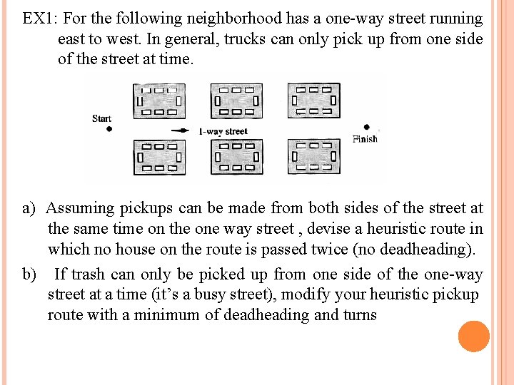EX 1: For the following neighborhood has a one-way street running east to west.