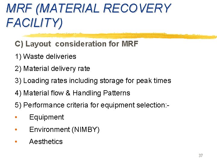 MRF (MATERIAL RECOVERY FACILITY) C) Layout consideration for MRF 1) Waste deliveries 2) Material