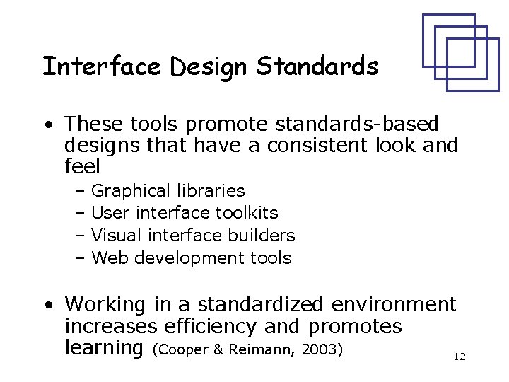 Interface Design Standards • These tools promote standards-based designs that have a consistent look
