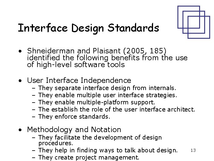 Interface Design Standards • Shneiderman and Plaisant (2005, 185) identified the following benefits from