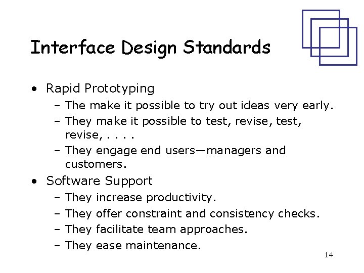 Interface Design Standards • Rapid Prototyping – The make it possible to try out