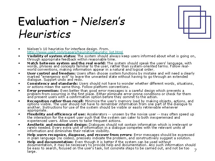 Evaluation – Nielsen’s Heuristics • • • Nielsen’s 10 heuristics for interface design. From.