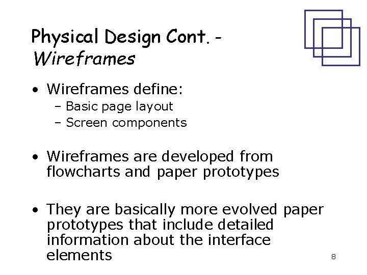 Physical Design Cont. Wireframes • Wireframes define: – Basic page layout – Screen components