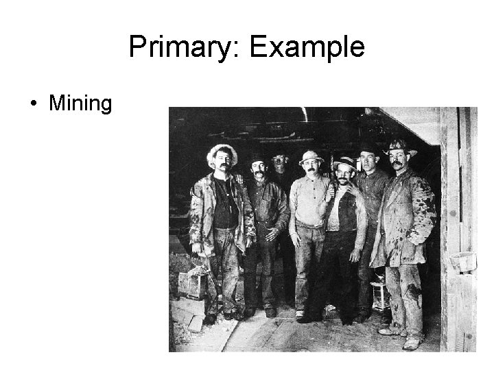 Primary: Example • Mining 