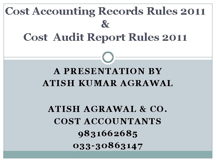 Cost Accounting Records Rules 2011 & Cost Audit Report Rules 2011 A PRESENTATION BY