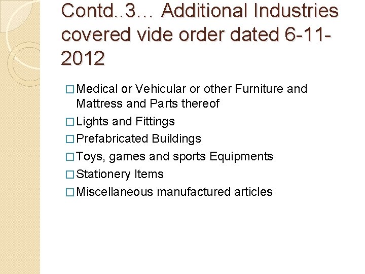 Contd. . 3… Additional Industries covered vide order dated 6 -112012 � Medical or