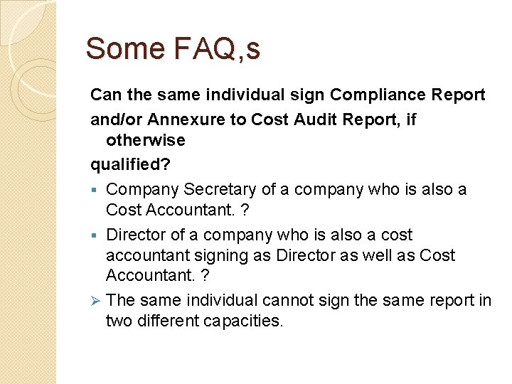 Some FAQ, s Can the same individual sign Compliance Report and/or Annexure to Cost