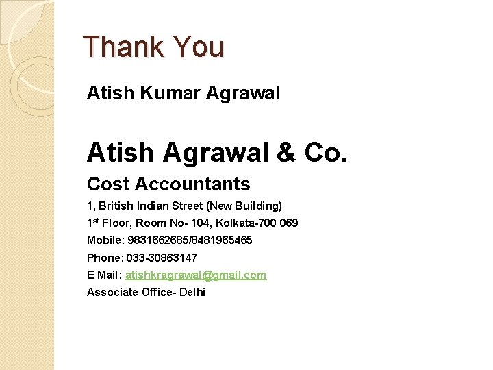 Thank You Atish Kumar Agrawal Atish Agrawal & Co. Cost Accountants 1, British Indian