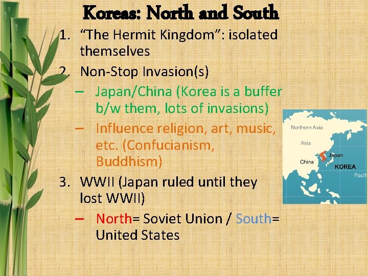 Koreas: North and South 1. “The Hermit Kingdom”: isolated themselves 2. Non-Stop Invasion(s) –