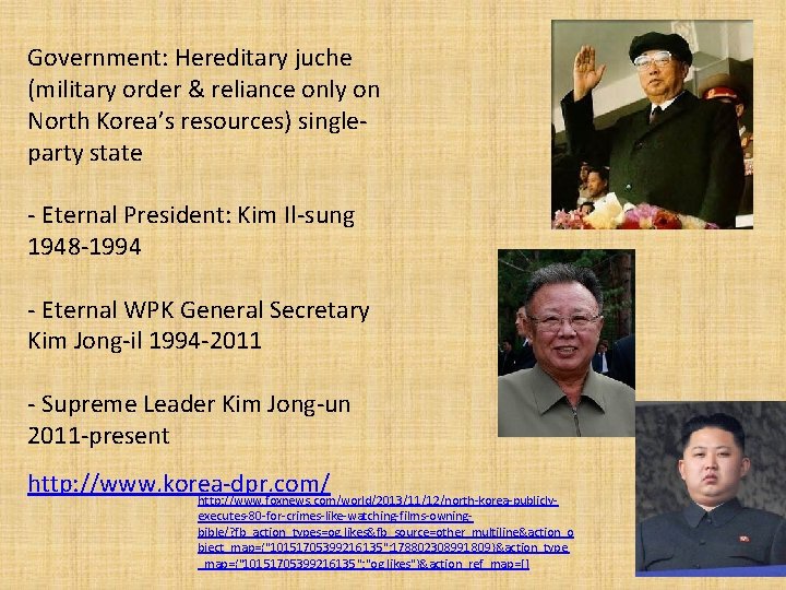 Government: Hereditary juche (military order & reliance only on North Korea’s resources) singleparty state