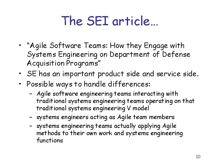 The SEI article… • “Agile Software Teams: How they Engage with Systems Engineering on