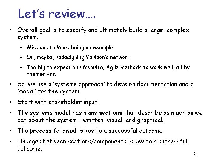 Let’s review…. • Overall goal is to specify and ultimately build a large, complex