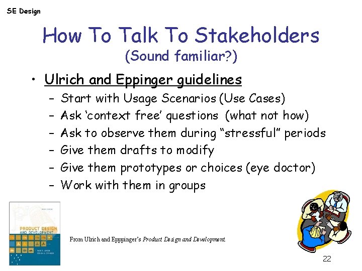 SE Design How To Talk To Stakeholders (Sound familiar? ) • Ulrich and Eppinger