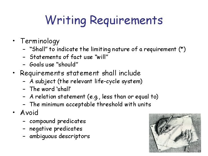 Writing Requirements • Terminology – “Shall” to indicate the limiting nature of a requirement