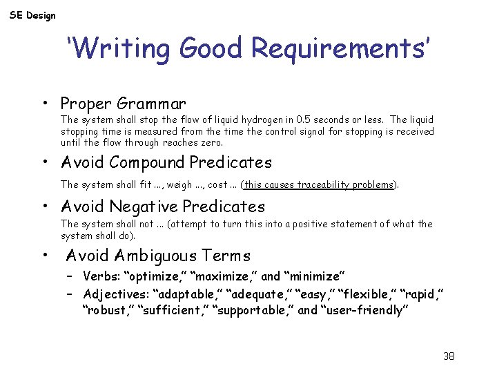 SE Design ‘Writing Good Requirements’ • Proper Grammar The system shall stop the flow