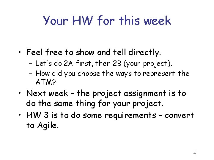 Your HW for this week • Feel free to show and tell directly. –