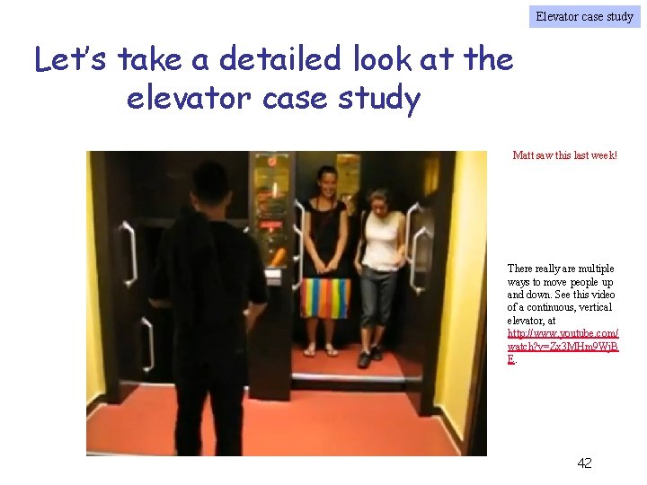 Elevator case study Let’s take a detailed look at the elevator case study Matt