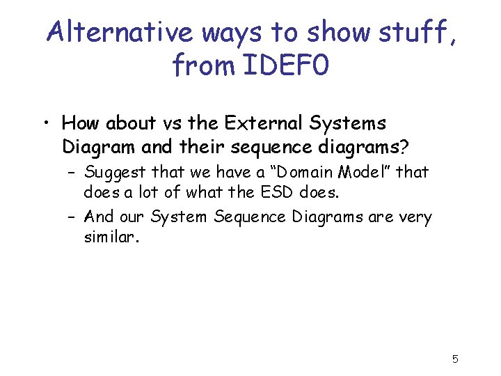 Alternative ways to show stuff, from IDEF 0 • How about vs the External