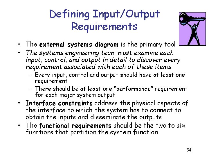 Defining Input/Output Requirements • The external systems diagram is the primary tool • The