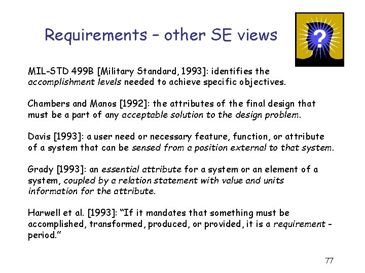 Requirements – other SE views MIL-STD 499 B [Military Standard, 1993]: identifies the accomplishment
