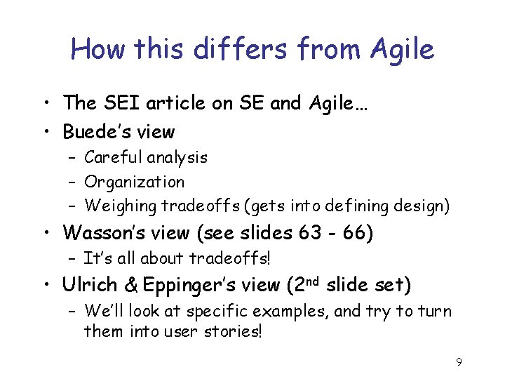 How this differs from Agile • The SEI article on SE and Agile… •