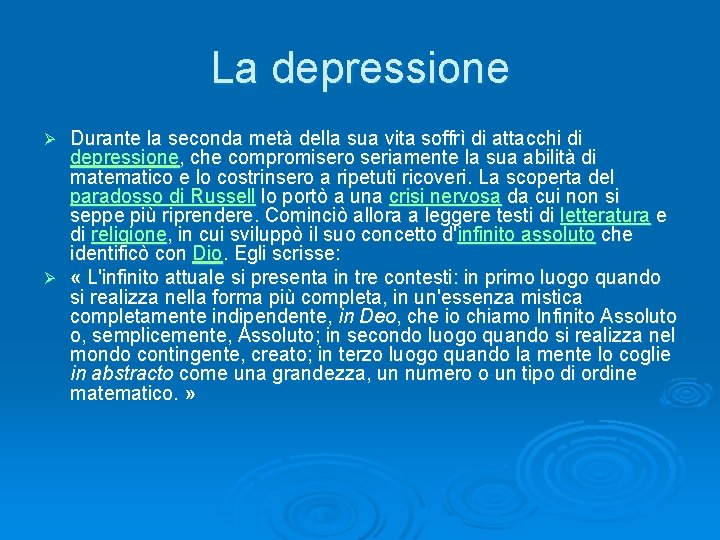 La depressione Durante la seconda metà della sua vita soffrì di attacchi di depressione,