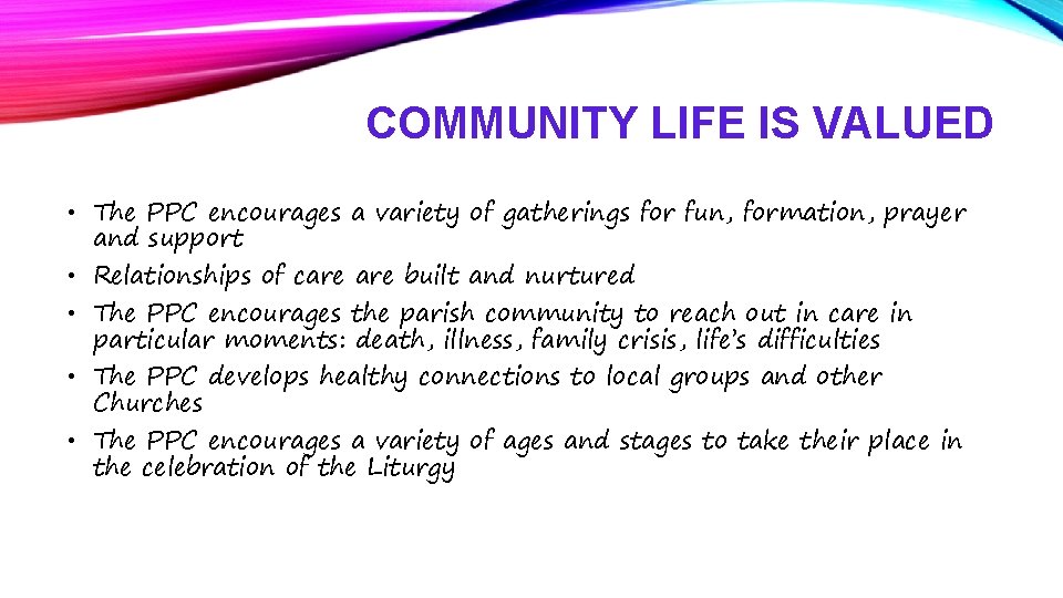 COMMUNITY LIFE IS VALUED • The PPC encourages a variety of gatherings for fun,