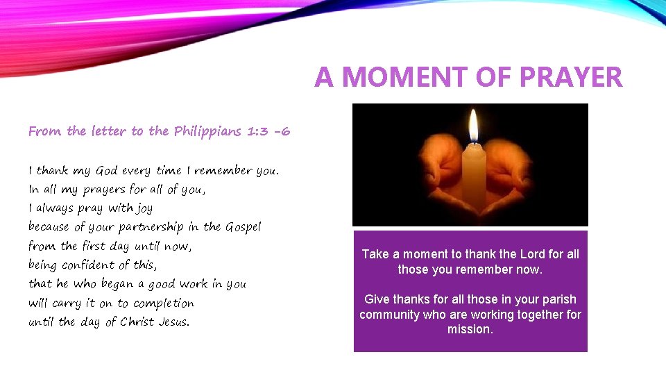 A MOMENT OF PRAYER From the letter to the Philippians 1: 3 -6 I