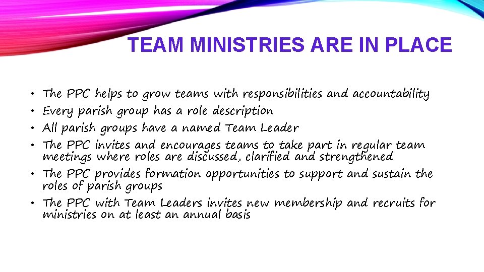 TEAM MINISTRIES ARE IN PLACE • The PPC helps to grow teams with responsibilities